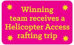 Winning team receives a Hellicopter Access Rafting Trip